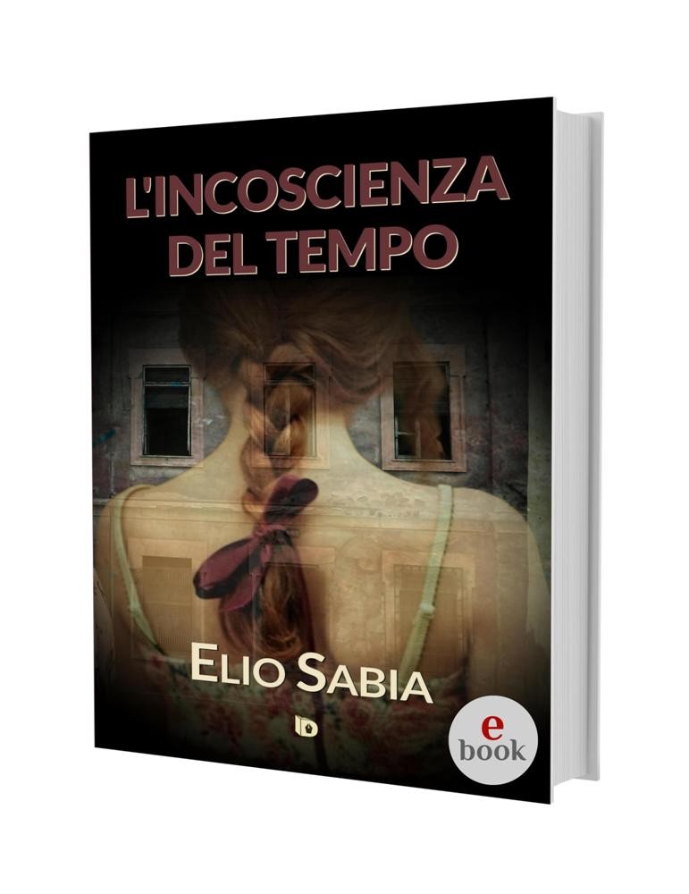 L'incoscienza del tempo, Elio Sabia •e•
