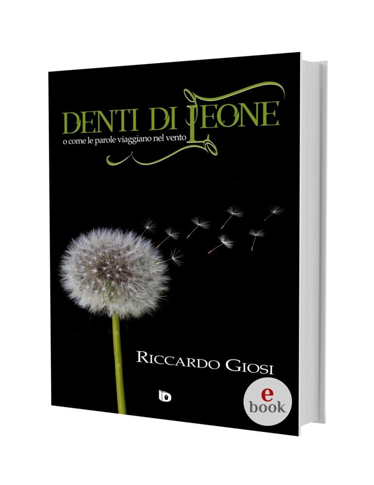 Denti di leone, una silloge di Riccardo Giosi •e•