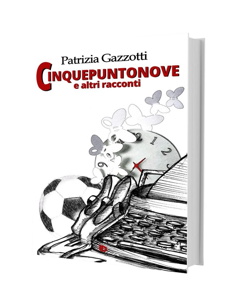 Cinquepuntonove e altri racconti, Patrizia Gazzotti
