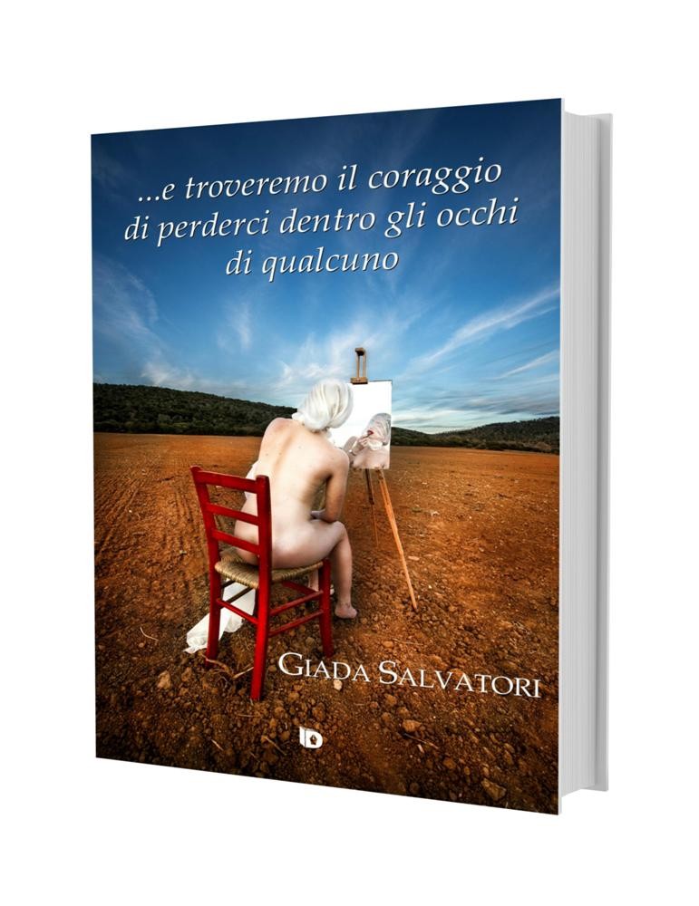 ...e troveremo il coraggio di perderci..., Giada Salvatori