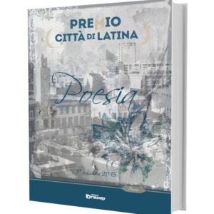 Antologia Premio Città di Latina 2015, AA. VV.