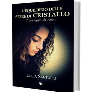 L'equilibrio delle sfere di cristallo, Lucia Santucci