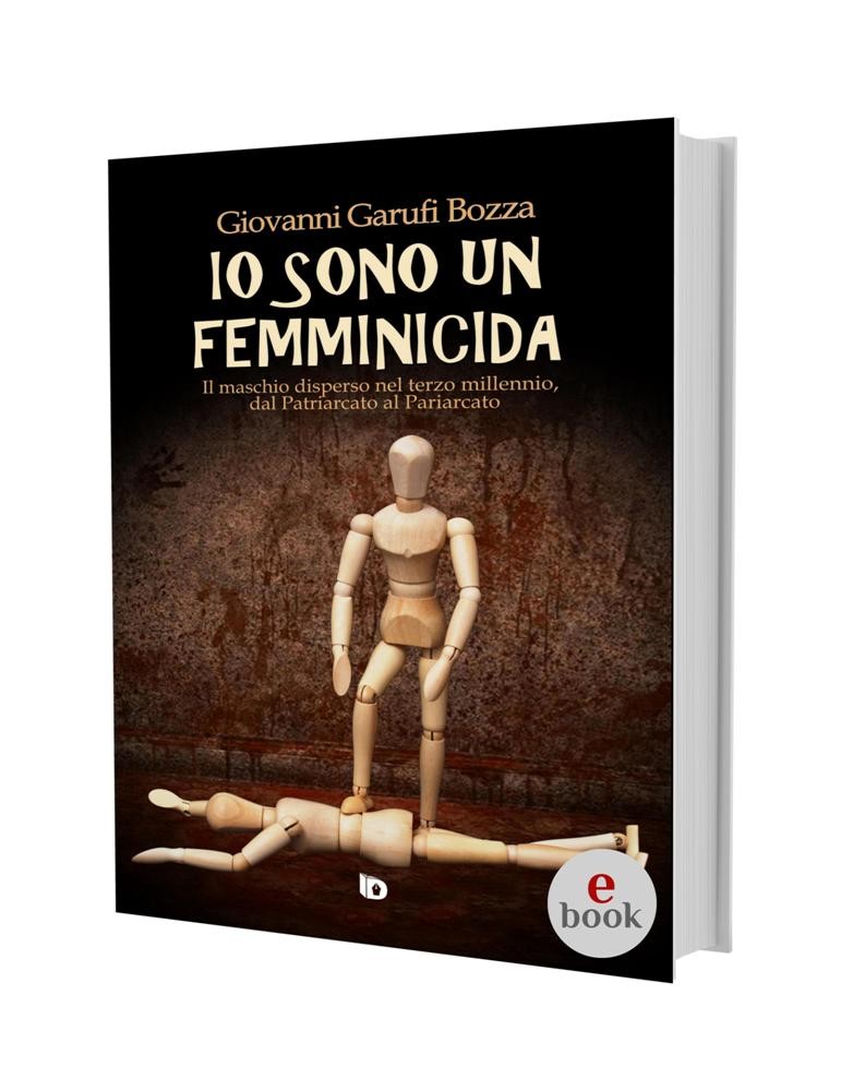 Io sono un femminicida, Giovanni Garufi Bozza •e•