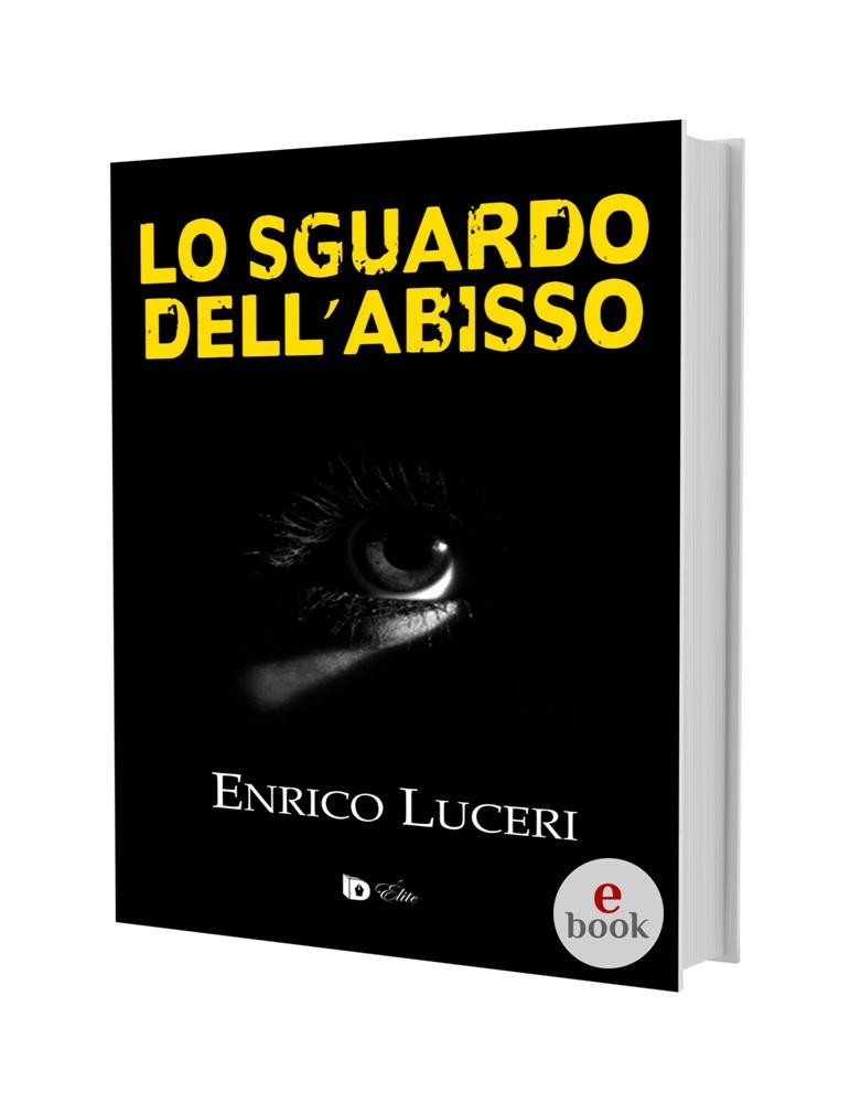 Lo sguardo dell'abisso, Enrico Luceri •e•