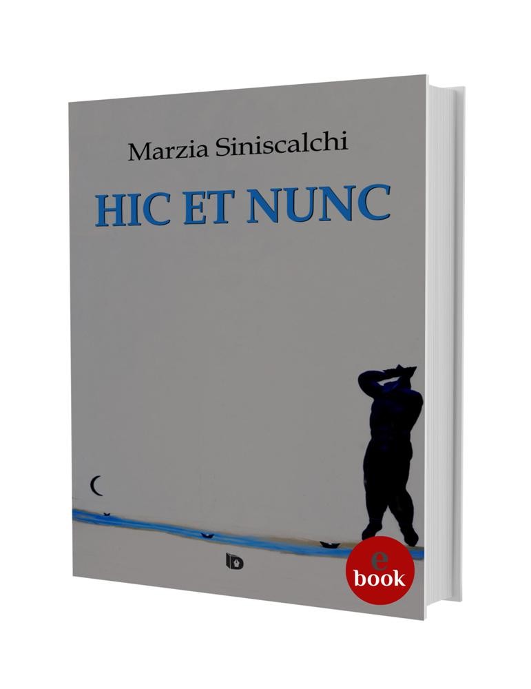 Hic et nunc, di Marzia Siniscalchi •e•