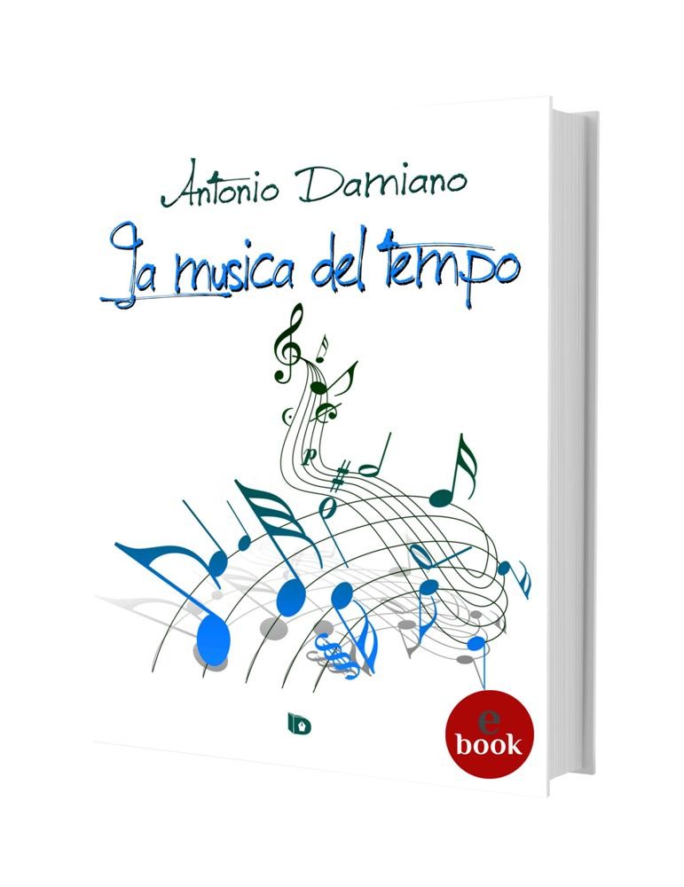 La musica del tempo, Antonio Damiano •e•