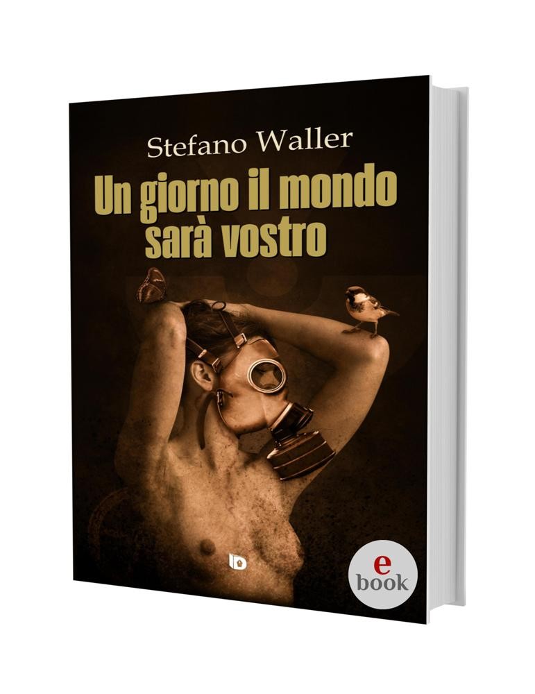 Un giorno il mondo sarà vostro, Stefano Waller •e•